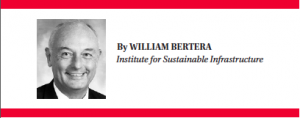 William Bertera is executive director of the Institute for Sustainable Infrastructure. He is the former executive director of the Water Environment Federation, the Rebuild America Coalition and the American Public Works Association. He has also held senior executive and management positions with the International City Management Association, the National Association of Counties and the National Solid Wastes Management Association.