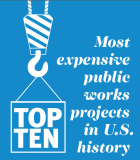 top 10 most expensive public works projects US