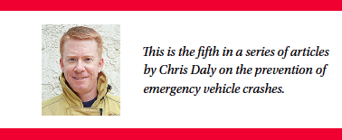 This is the fifth in a series of articles by Chris Daly on the prevention of emergency vehicle crashes.