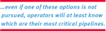 …even if one of these options is not pursued, operators will at least know which are their most critical pipelines