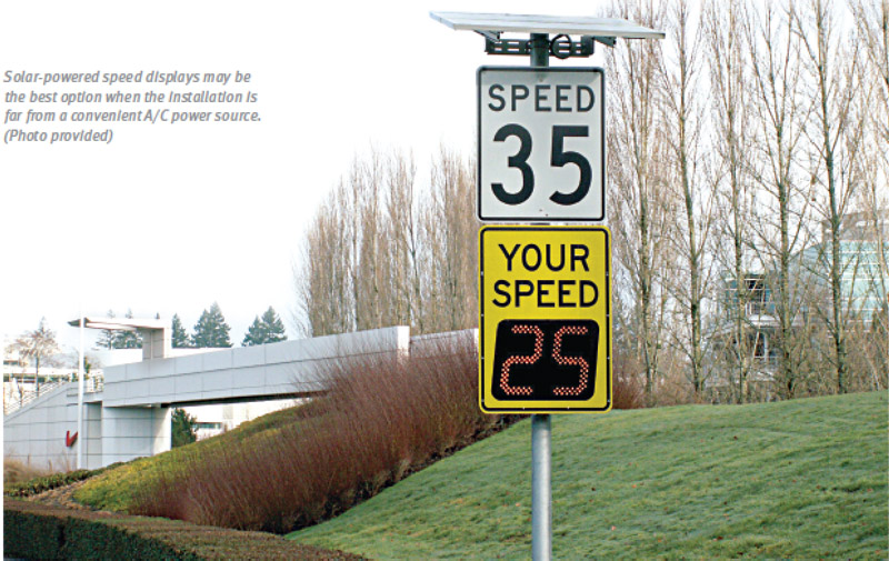Solar-powered speed displays may be the best option when the installation is far from a convenient A/C power source.