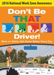 The 2016 Work Zone Awareness Week poster. Copies can be ordered from www.atssa.com.