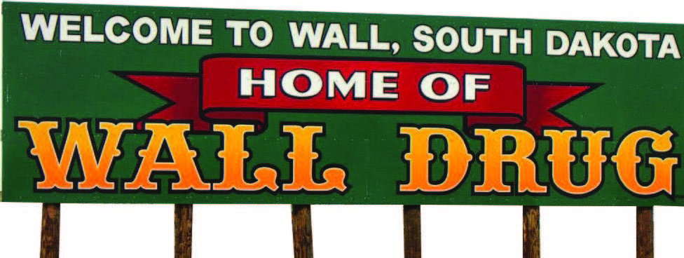 The fi nal sign to welcome visitors is located at the outskirts of town. Wall Drug is the town’s largest employer. (Photo provided)